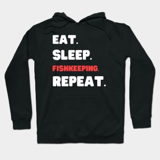 Eat Sleep Fishkeeping Repeat Hoodie